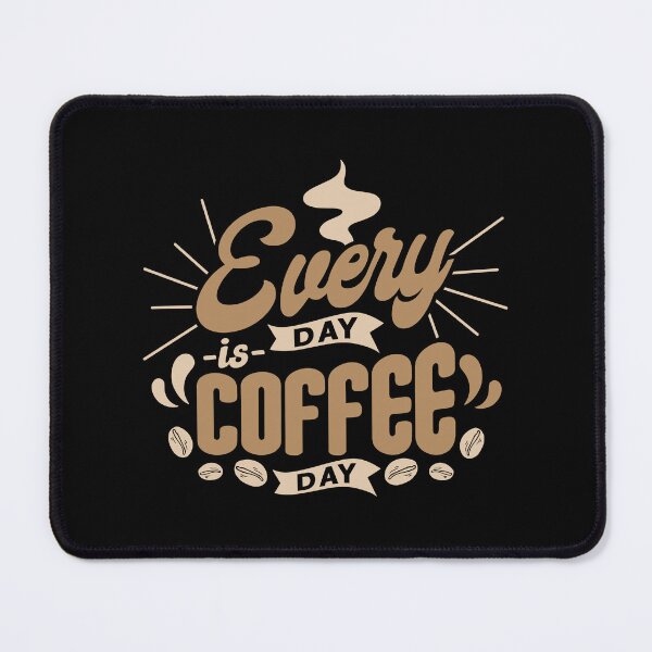 Item preview,   Coffee Every Day Is Coffee Day  Coffee Lover  designed and sold by Mr-Kawachi.