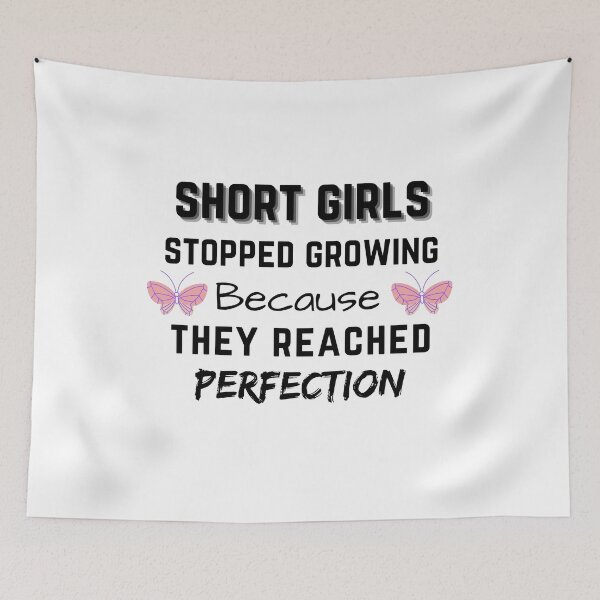 Item preview, Short Girls Stopped Growing Because They Reached Perfection designed and sold by Hab2.
