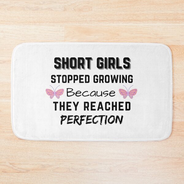 Item preview, Short Girls Stopped Growing Because They Reached Perfection designed and sold by Hab2.