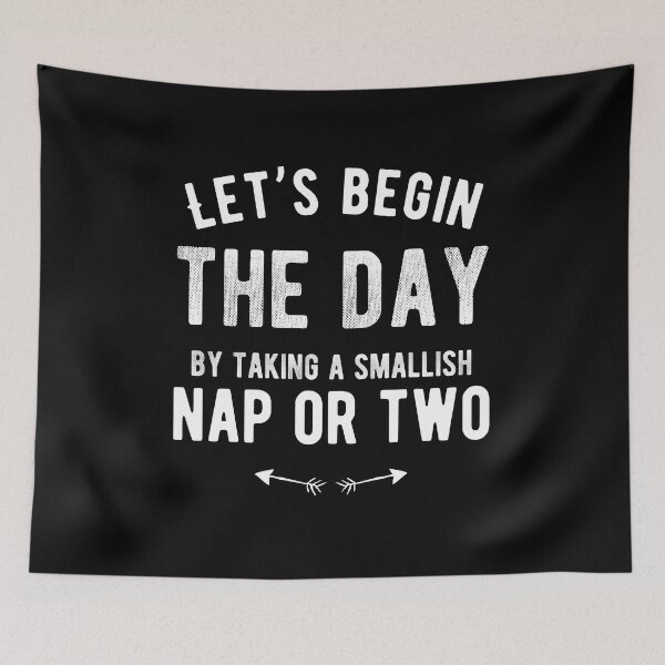 Item preview, Let’s begin the day by taking a smallish nap or two. Funny lazy saying designed and sold by Quotes ⭐⭐⭐⭐⭐.