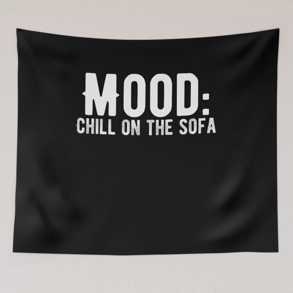 Item preview, Mood: Chill on the sofa. Funny lazy saying designed and sold by Quotes ⭐⭐⭐⭐⭐.