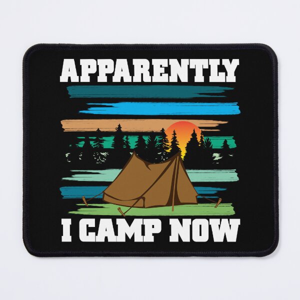 Item preview, Funny Camping, Apparently I Camp Now Outdoor Enthusiast designed and sold by CharJens.