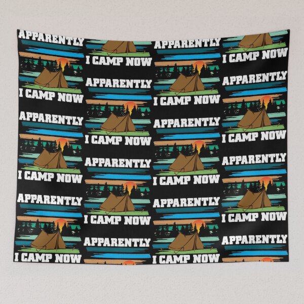 Item preview, Funny Camping, Apparently I Camp Now Outdoor Enthusiast designed and sold by CharJens.