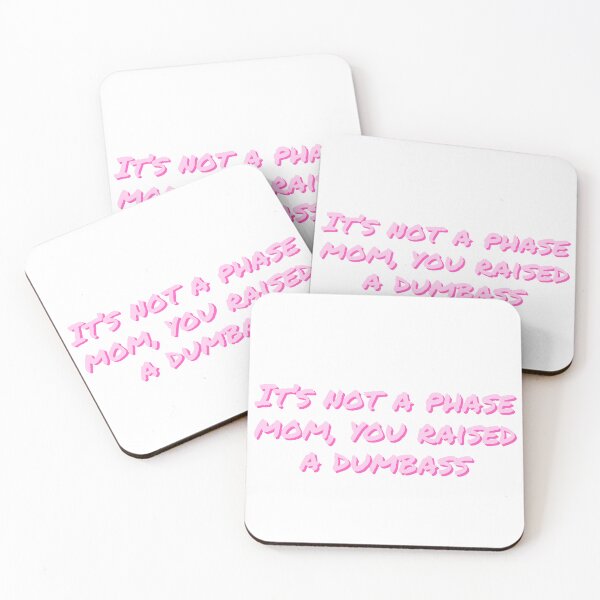 Item preview, it’s not a phase mom, you raised a dumbass designed and sold by Beeroclock.