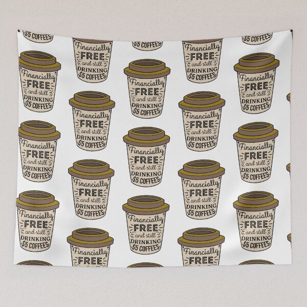 Item preview, Financially free and still drinking cheap coffee designed and sold by ThoughtJumble.