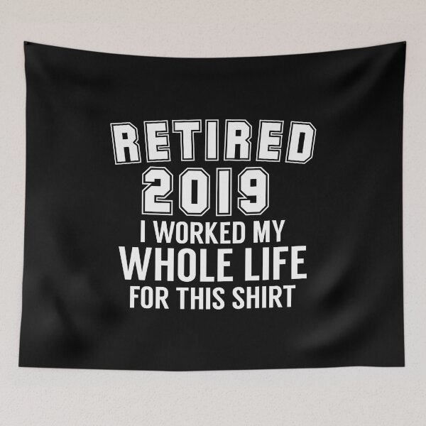 Item preview, retired 2022 worked my whole life for this shirt   designed and sold by medbouk1.