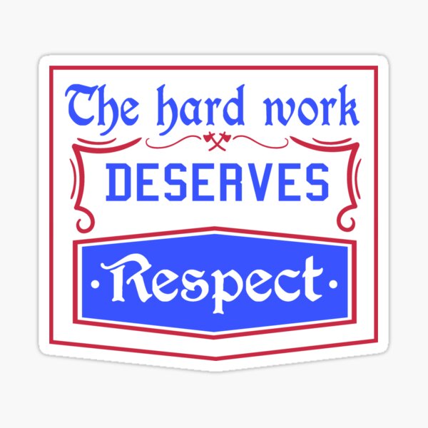 Item preview, The Hard Work Deserves Respect designed and sold by IllustrT.