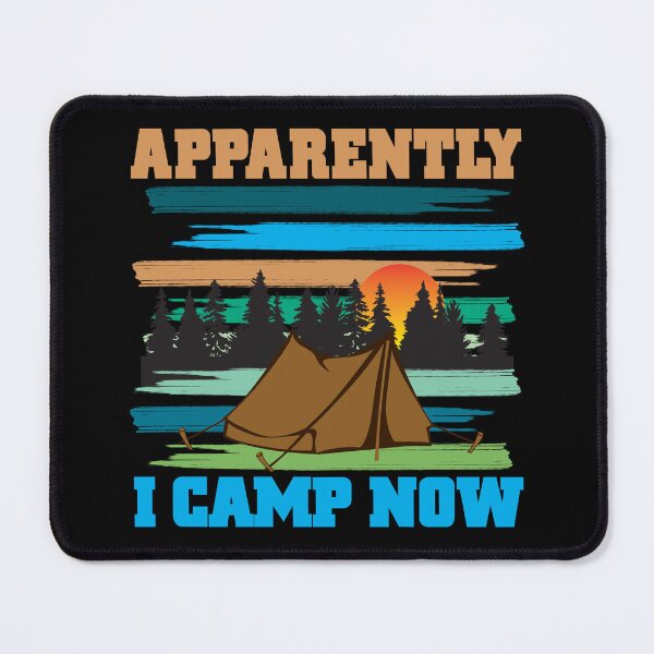 Item preview, Funny Camping, Apparently I Camp Now Outdoor Enthusiast designed and sold by CharJens.