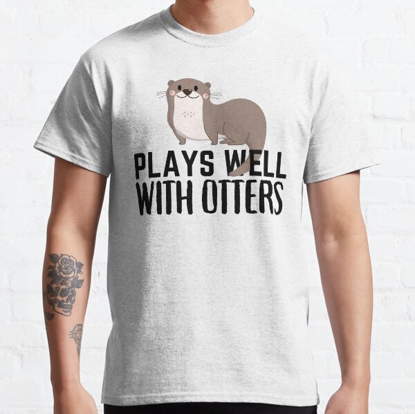 Funny Plays Well With Otters, Funny Otter Pun Gift Classic T-Shirt