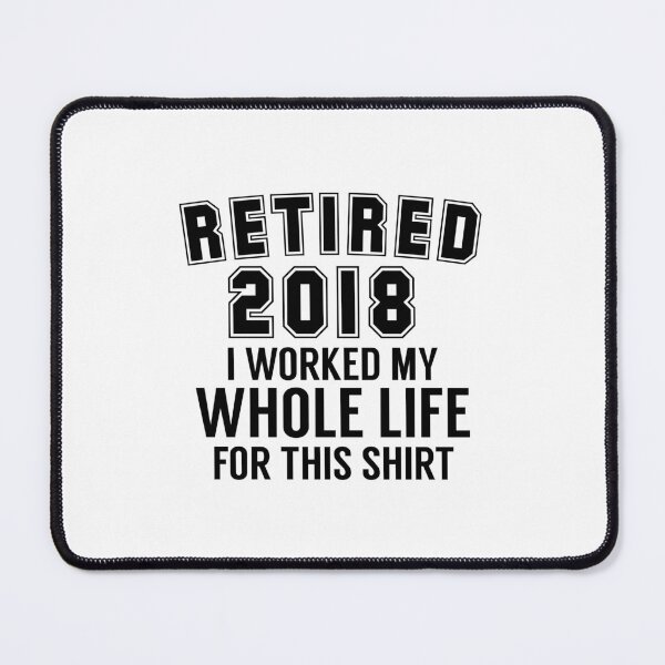 Item preview, Retirement 2018 Retired I Worked My Whole Life For This T-Shirt designed and sold by medbouk1.