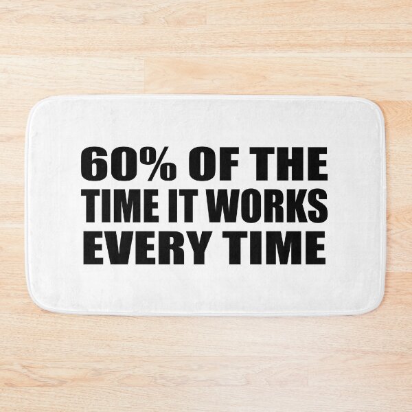 Item preview, 60% of the time it works every time designed and sold by Colorfulandfun.