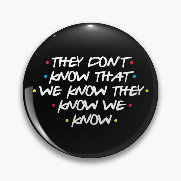 Item preview, They Don't Know That We Know They Know We Know v1 designed and sold by DuxDesigns.