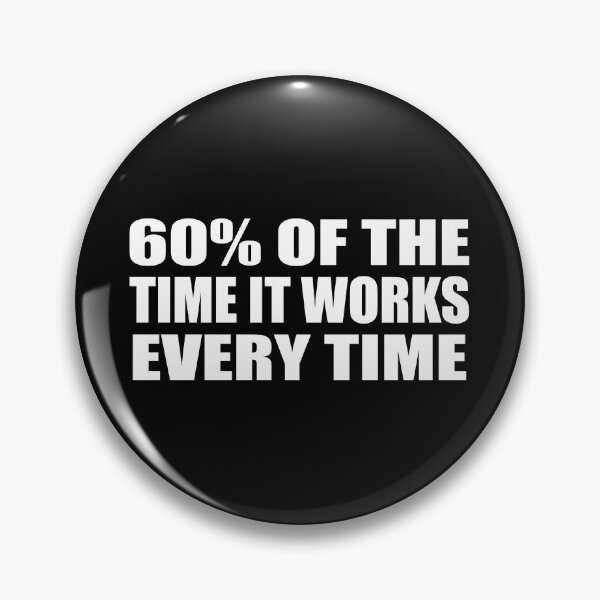 Item preview, 60% of the time it works every time designed and sold by Colorfulandfun.