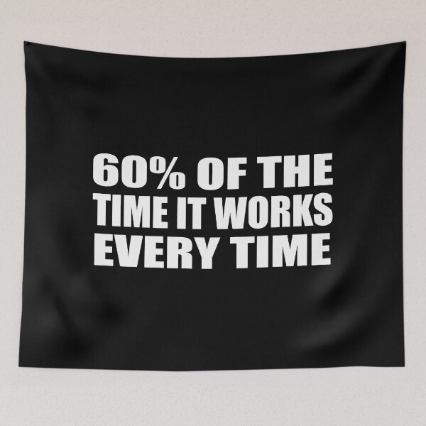Item preview, 60% of the time it works every time designed and sold by Colorfulandfun.