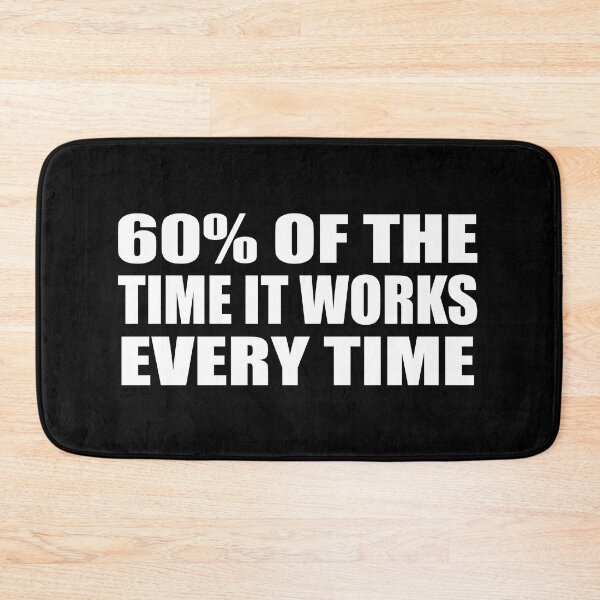 Item preview, 60% of the time it works every time designed and sold by Colorfulandfun.
