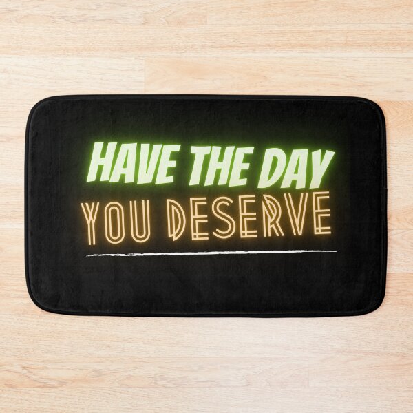 Item preview, "Have the day you deserve" designed and sold by StudioSamanthaa.