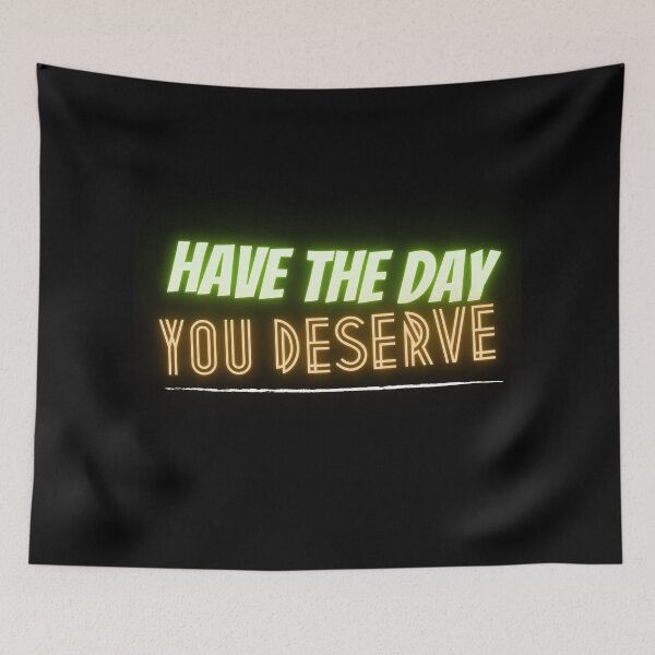Item preview, "Have the day you deserve" designed and sold by StudioSamanthaa.