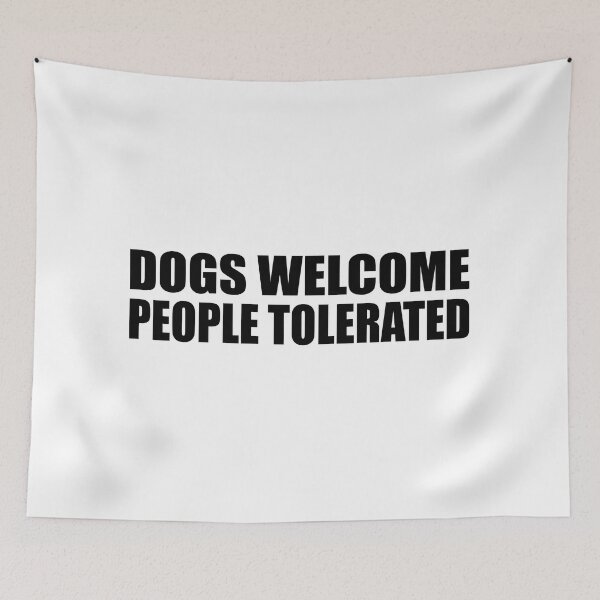 Item preview, dogs welcome people tolerated designed and sold by Colorfulandfun.