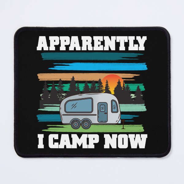 Item preview, Funny Camping, Apparently I Camp Now Outdoor Enthusiast designed and sold by CharJens.