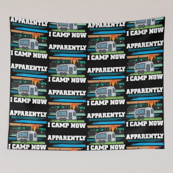 Item preview, Funny Camping, Apparently I Camp Now Outdoor Enthusiast designed and sold by CharJens.