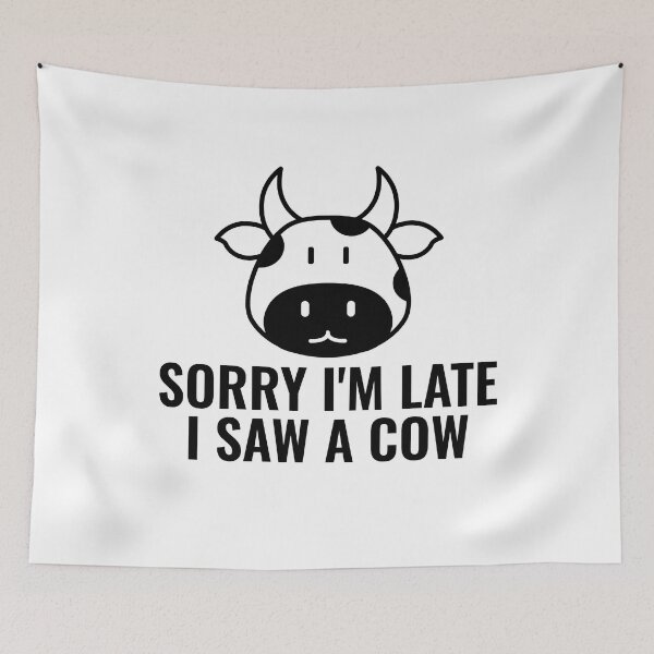 Item preview, Sorry I Am Late I Saw A Cow designed and sold by Indra Agrawal.