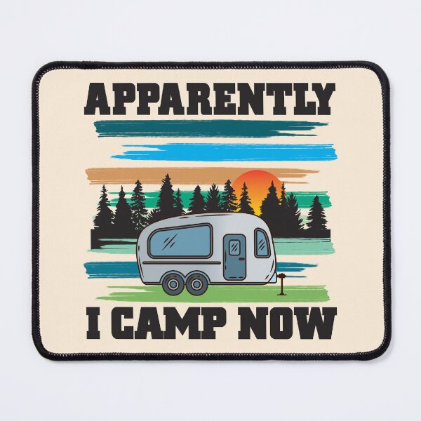 Item preview, Funny Camping, Apparently I Camp Now Outdoor Enthusiast designed and sold by CharJens.