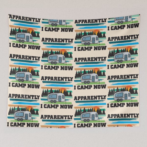 Item preview, Funny Camping, Apparently I Camp Now Outdoor Enthusiast designed and sold by CharJens.