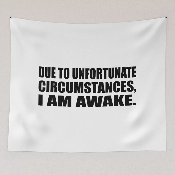 Item preview, Due to unfortunate circumstances, I am awake designed and sold by Colorfulandfun.