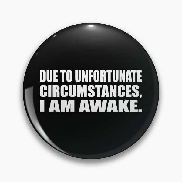 Item preview, Due to unfortunate circumstances, I am awake designed and sold by Colorfulandfun.