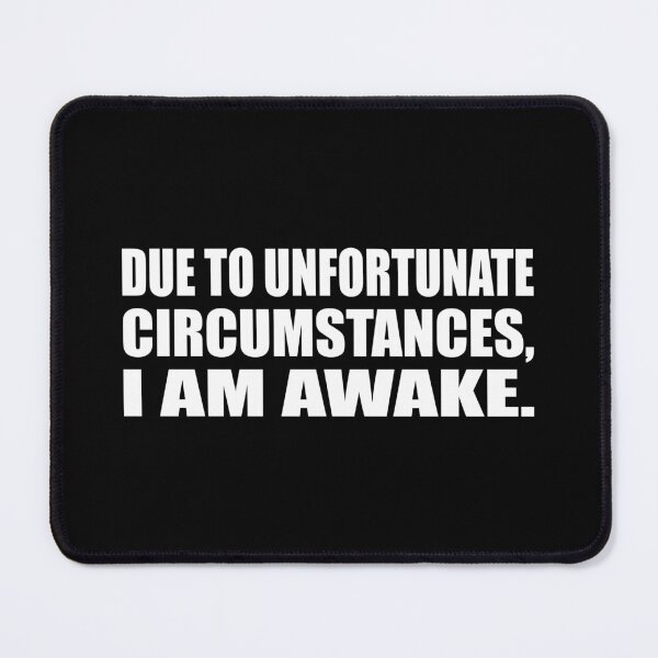 Item preview, Due to unfortunate circumstances, I am awake designed and sold by Colorfulandfun.