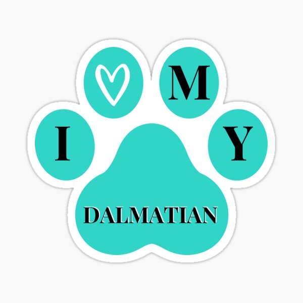 I love my Dalmatian quote on turquoise paw Sticker