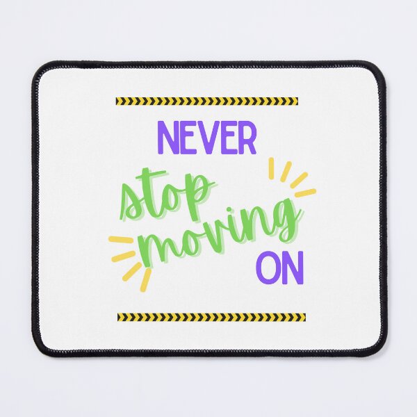 Item preview, never stop moving on designed and sold by DoraHappy.