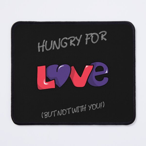 Item preview, Hungry For Love But Not With You designed and sold by InsultTees.