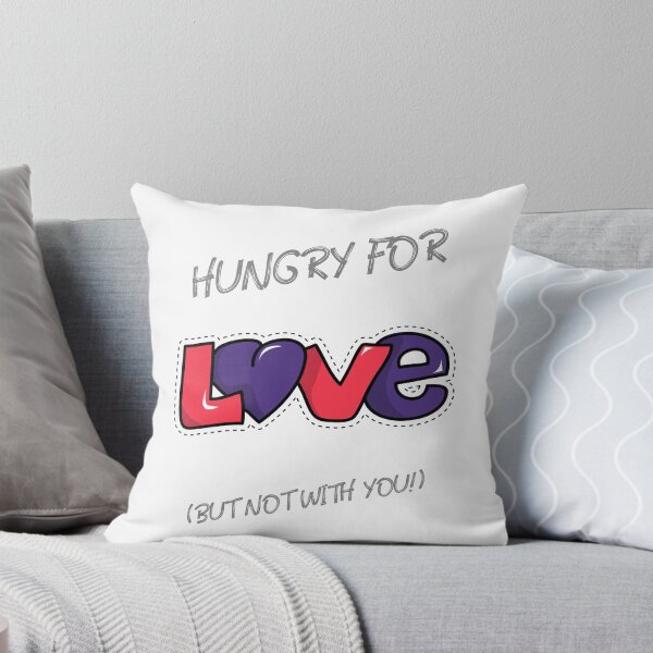 Item preview, Hungry For Love But Not With You designed and sold by InsultTees.