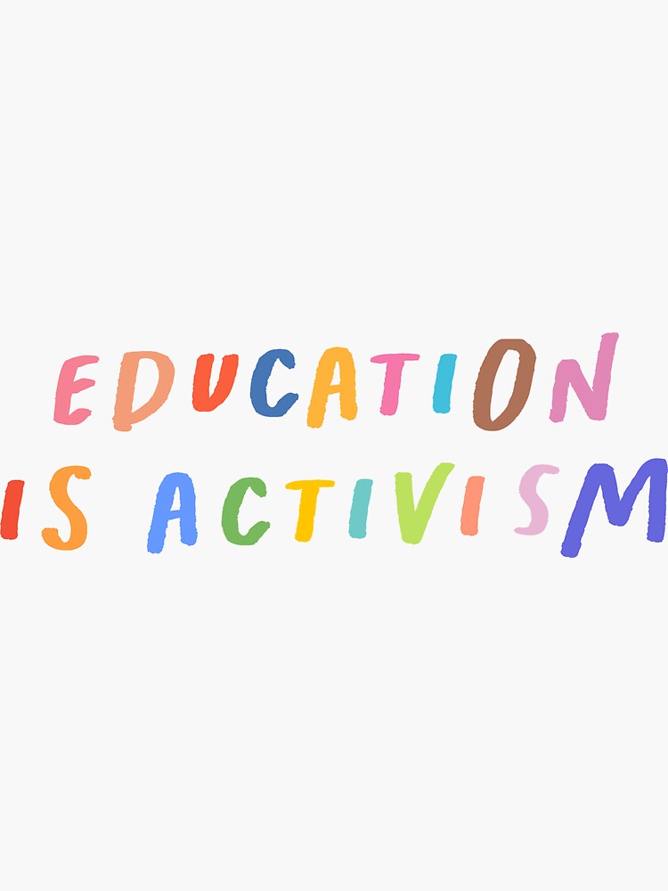 Thumbnail 3 of 3, Sticker, Education is Activism sticker, Transparent sticker, Feminism Decal, Anti-Racist Stickers, Feminist Tee, Social Justice Quote designed and sold by DoorandDoor.
