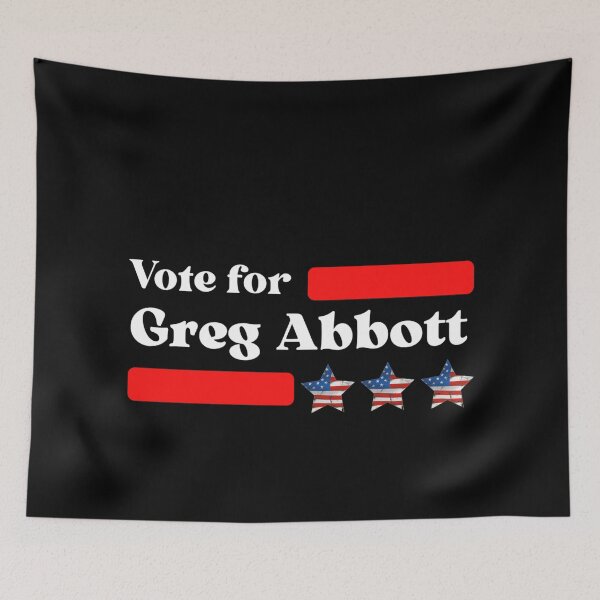 Item preview, Vote For Greg Abbott designed and sold by Sonatablue.