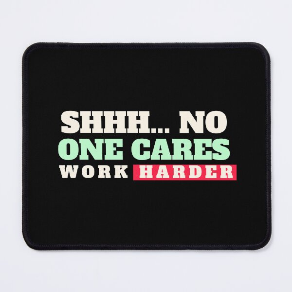 Item preview, Shhh... No one cares work harder designed and sold by VOOCOLLECTION.