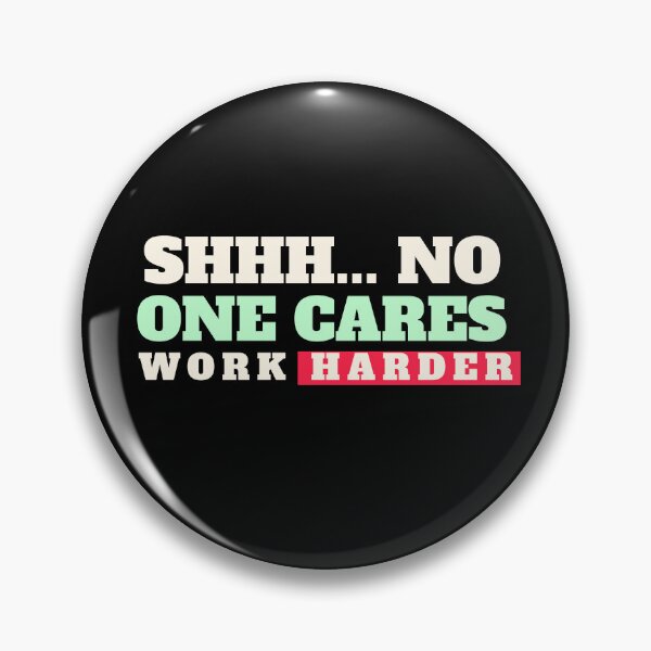 Item preview, Shhh... No one cares work harder designed and sold by VOOCOLLECTION.
