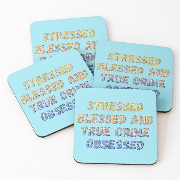 Item preview, Stressed, Blessed, True Crime Obsessed designed and sold by CristalleLisa.