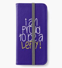 I am Proud to be A Lefty ! iPhone Wallet/Case/Skin