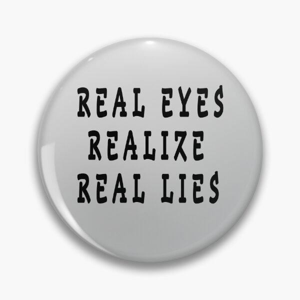 Item preview, real eyes realize real lies designed and sold by GOLDFAMILYSHOP.