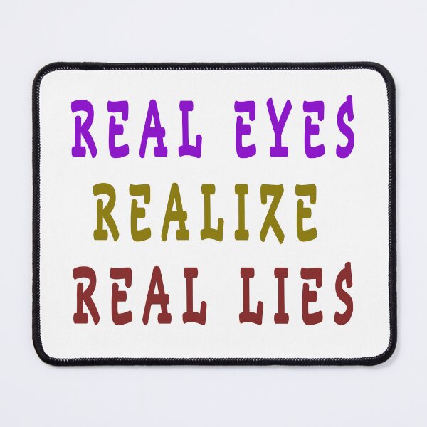 Item preview, real eyes realize real lies designed and sold by GOLDFAMILYSHOP.