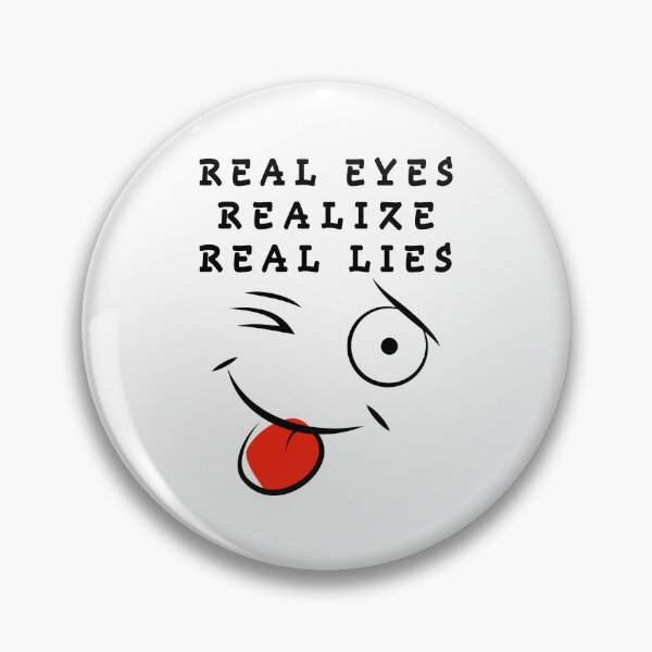 Item preview, real eyes realize real lies designed and sold by GOLDFAMILYSHOP.