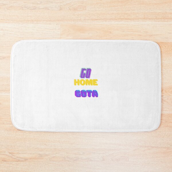 Item preview, Go Home Gota designed and sold by AzayMedia.