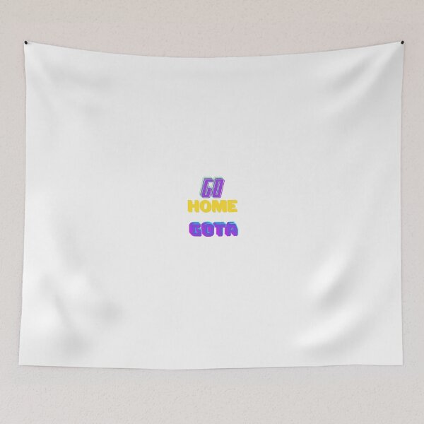 Item preview, Go Home Gota designed and sold by AzayMedia.