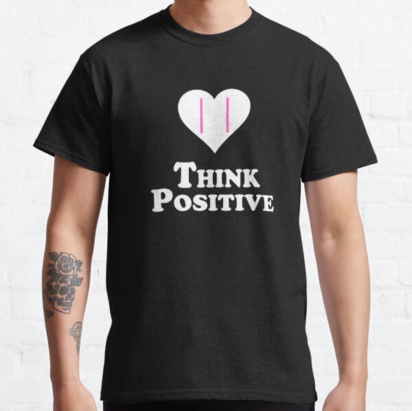 Think Positive - Heart Positive Pregnancy Test  Classic T-Shirt