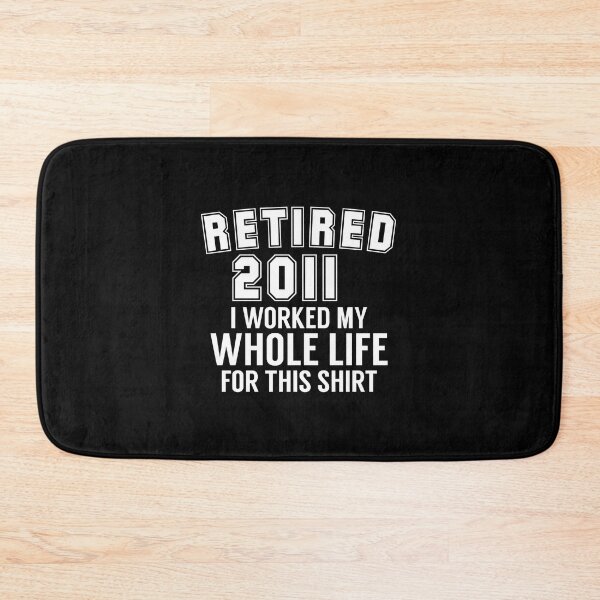 Item preview, retired 2011 worked my whole life for this shirt designed and sold by medbouk1.