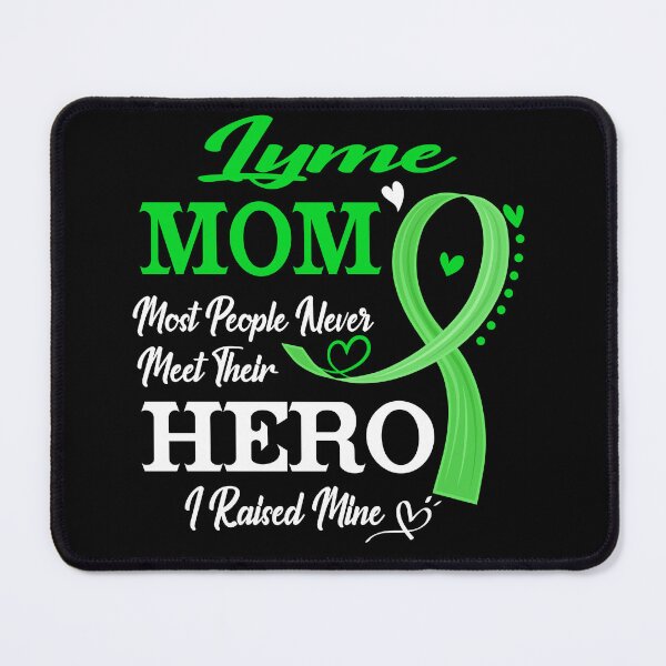 Item preview, Proud Lyme Mom Most People Never Meet Their Hero I Raised Mine Lyme Awareness designed and sold by Kohend.