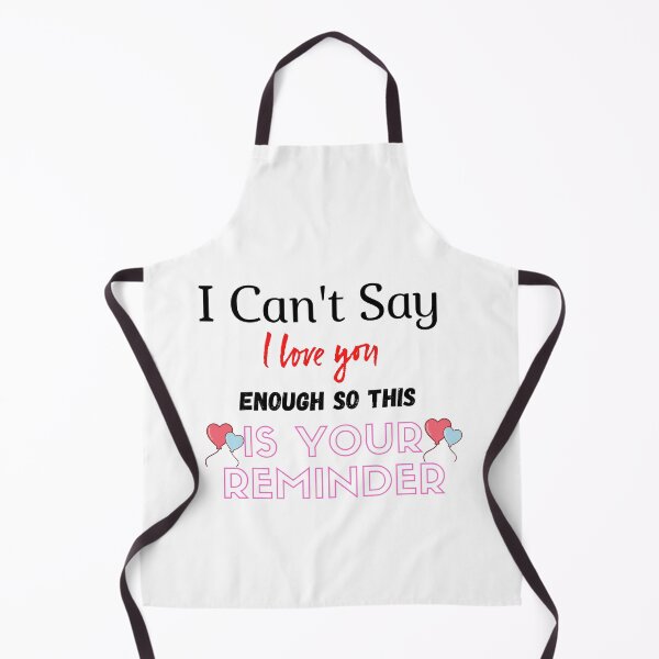 Item preview, I Can't Say I Love You Enough So This Is Your Reminder designed and sold by yassminishop.