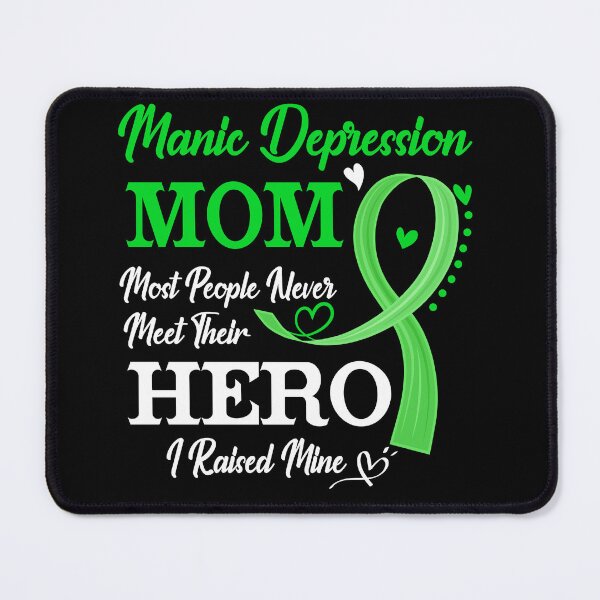 Item preview, Proud Manic Depression Mom Most People Never Meet Their Hero I Raised Mine Manic Depression Awareness designed and sold by Kohend.
